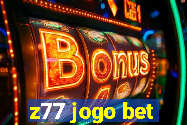 z77 jogo bet